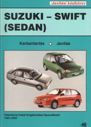 Kovts Mikls  (szerk.) - Suzuki-Swift (Sedan) Javtsi kziknyv (Valamennyi hazai forgalmazs tpusvltozat 1993-2000)