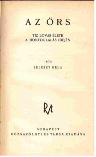 Leleszy B�la - Az �rs-T�z lovas �lete a honfoglal�s idej�n