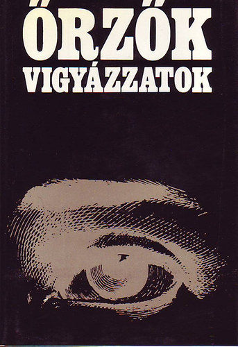 Illés Lajos szerk. - Őrzők vigyázzatok