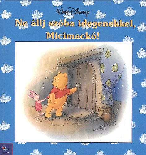 Egmont Kiad - Ne llj szba idegenekkel, Micimack! (Disney)