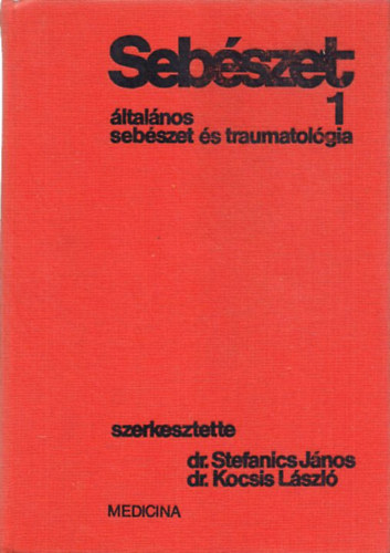 Dr. Stefanics-Dr. Kocsis - Sebszet 1. (ltalnos sebszet s traumatolgia)