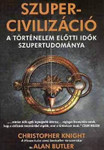 Christopher Knight-Alan Butler - Szuperciviliz�ci� - A t�rt�nelem el�tti id�k szupertudom�nya