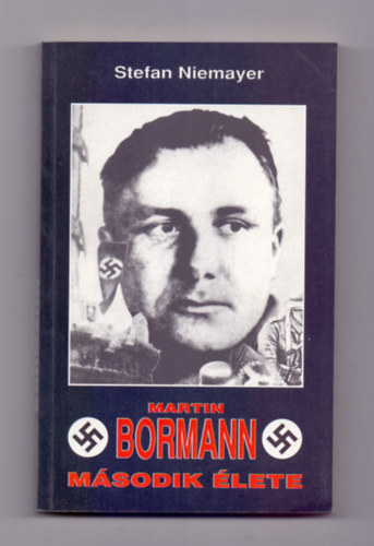 Stefan Niemayer - Martin Bormann m�sodik �lete + Himmler a t�meggyilkos (2db k�nyv)