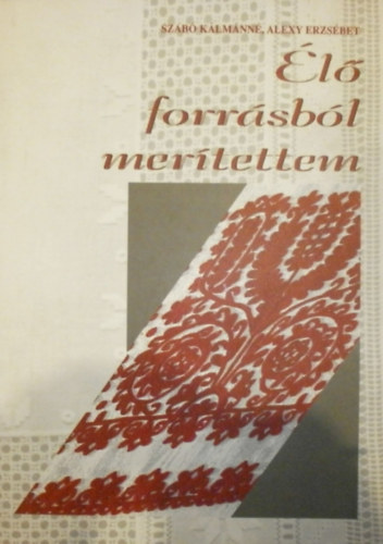 Szab Klmnn - Alexy Erzsbet - l forrsbl mertettem