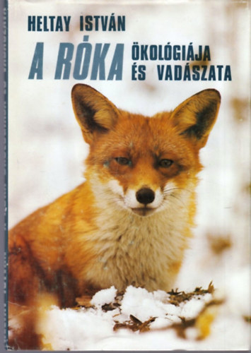 Heltay István - A róka ökológiája és vadászata