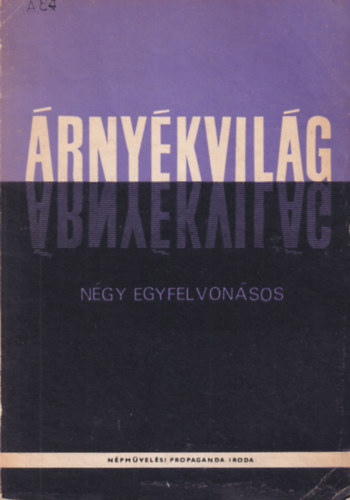 D�niel Ferenc, Kass�k Lajos - �rny�kvil�g - N�gy egyfelvon�sos ( Sz�nj�tsz�k Kisk�nyvt�ra 128. sz.)