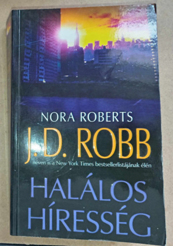 Békési József  (ford.) J. D. Robb (Nora Roberts) - Halálos híresség (Celebrity in Death) - Halálos-sorozat 34. kötet