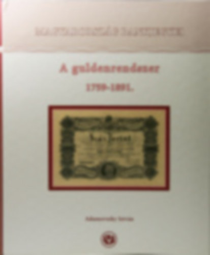 Adamovszky Istvn - Magyarorszg Bankjegyei 4. - A guldenrendszer 1759-1891