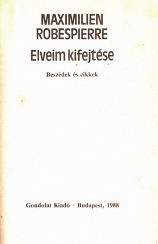 Maximilien Robespierre - Elveim kifejt�se   Besz�dek �s cikkek