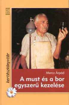 Mercz �rp�d - A must �s a bor egyszer� kezel�se