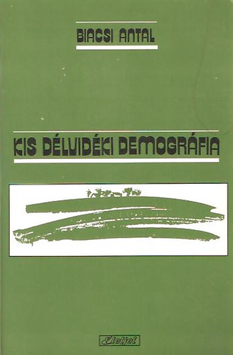 Biacsi Antal - Kis délvidéki demográfia