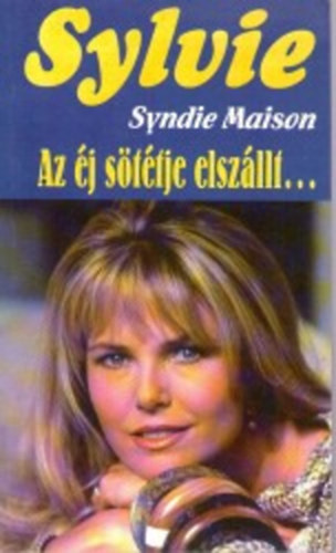 Syndie Maison - Az j sttje elszllt - Silvie - A varzslatos szerelmes regny