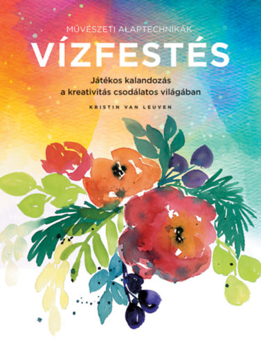 Kristin Van Leuven - Művészeti alaptechnikák: Vízfestés