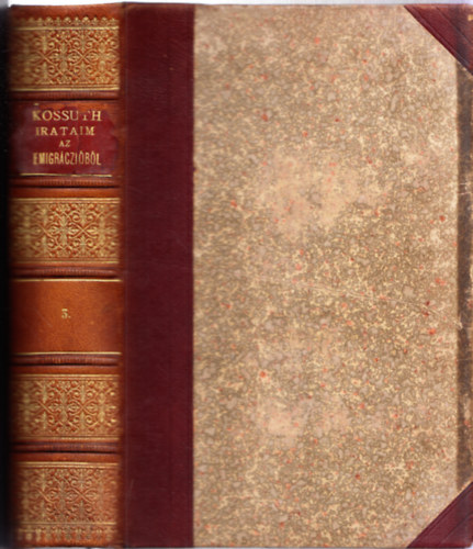 Kossuth Lajos - Irataim az emigr�czi�b�l III.:A rem�ny �s csap�sok kora 1860-1862 (f�lb�r)