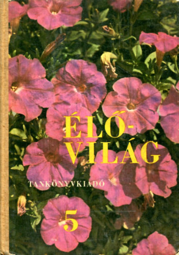 Élővilág 5. Az Általános Iskola Ötödik osztálya számára