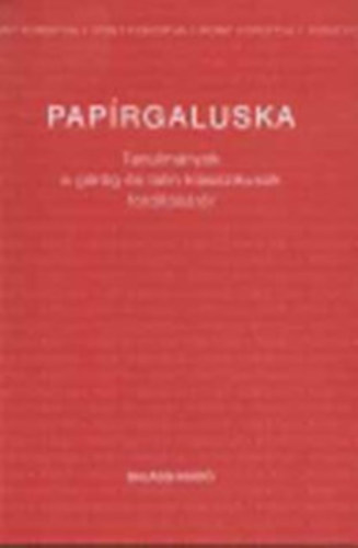 Hajdu Pter-Polgr Anik - Paprgaluska (Tanulmnyok a grg s latin klasszikusok fordtsrl)