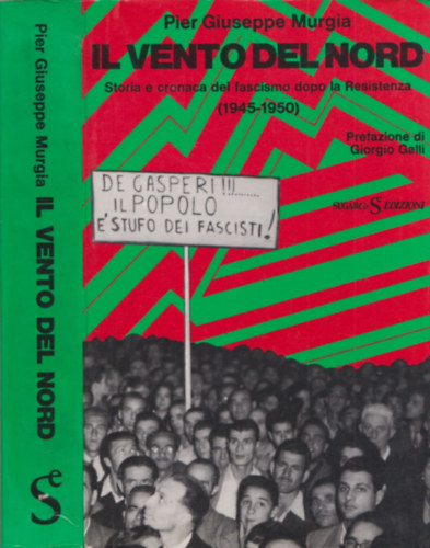 Pier Giuseppe Murgia - Il vento del nord - Storia e cronaca del fascismo dopo la Resistenza (1945-1950) DEDIKLT!