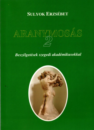 Sulyok Erzsbet - Aranymoss 2. - Beszlgetsek szegedi akadmikusokkal