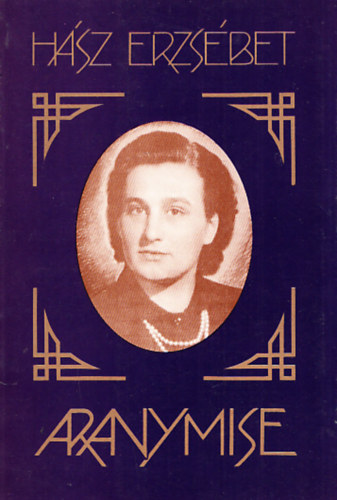Hsz Erzsbet - Aranymise (Dediklt)