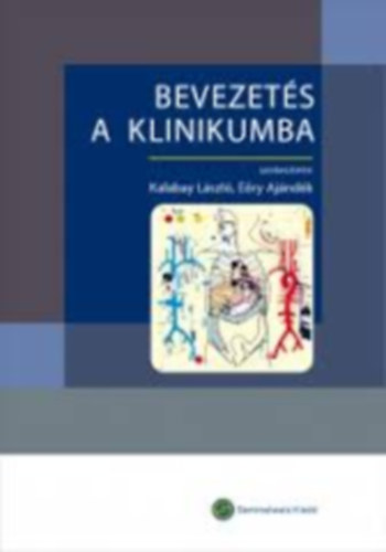 Dr. Kalabay László; Dr. Eőry Ajándok - Bevezetés a klinikumba