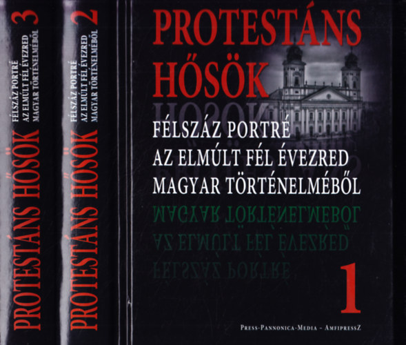 Protestns hsk I.-III. - Flszz portr az elmlt fl vezred magyar trtnelmbl
