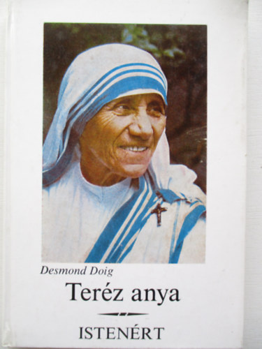 Desmond Doig - Ter�z anya n�pe �s munk�ja-Isten�rt elm�lked�sek
