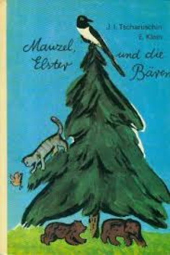 Erika Klein - Mauzel, Elster und die B�ren