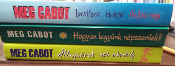 Meg Cabot - 3 db Meg Cabot KNYVMENT AJNLAT: Locsifecsi kirlyn frjhez megy, Hogyan legynk npszerek, Heather Wells rejtlyes esetei 1.