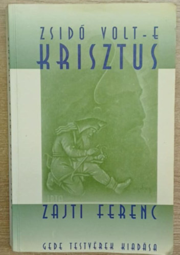 Zajti Ferenc - Zsid� volt-e Krisztus