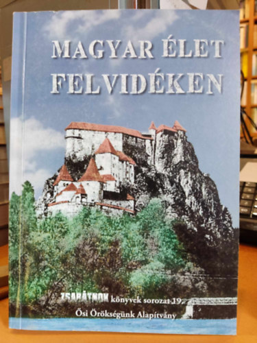 Szigeti Gbor - Magyar let felvidken (Zsartnok knyvek sorozat 19.)