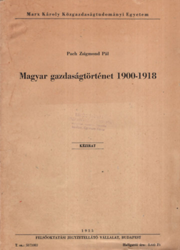 Pach Zsigmond Pl - Magyar gazdasgtrtnet 1900-1918 - Marx Kroly Kzgazdasgtudomnyi Egyetem 1955