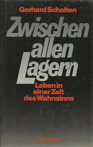 Zwischen allen Lagern: Leben in einer Zeit des Wahnsinns