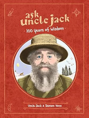 Uncle Jack - Ask Uncle Jack: 100 Years of Wisdom
