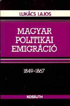 Lukács Lajos - Magyar politikai emigráció 1849-1867