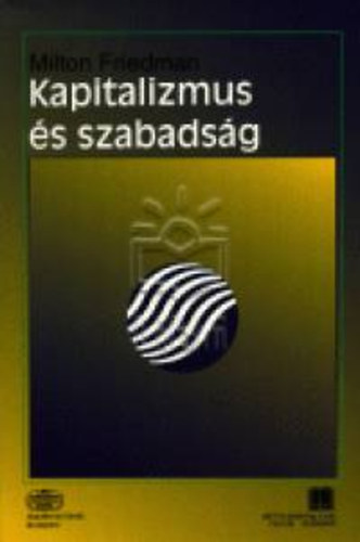 Milton Friedman - Kapitalizmus �s szabads�g