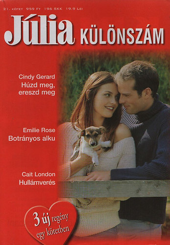 Emilie Rose, Cait London Cindy Gerard - Húzd meg, ereszd meg + Botrányos alku + Hullámverés - Júlia Különszám 21.kötet