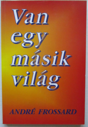 Andr Frossard - Van egy msik vilg