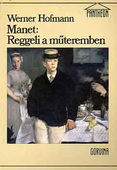 Werner Hofmann - Manet: Reggeli a mteremben