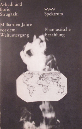 Arkadi und Boris Strugazki - Milliarden Jahre vor dem Weltuntergang. Eine unter seltsamen Umstnden aufgefundene Handschrift