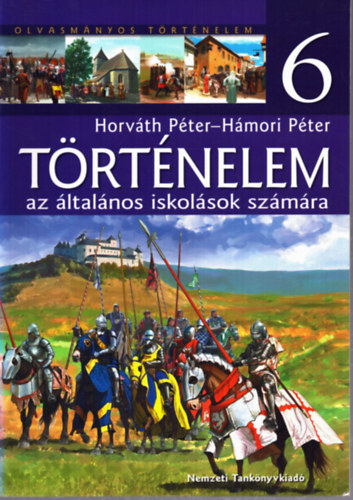 H�mori P�ter; Horv�th P�ter - T�rt�nelem 6. az �ltal�nos iskol�k sz�m�ra