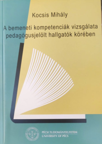 Kocsis Mihly - A bemeneti kompetencik vizsglata pedaggusjellt hallgatk krben