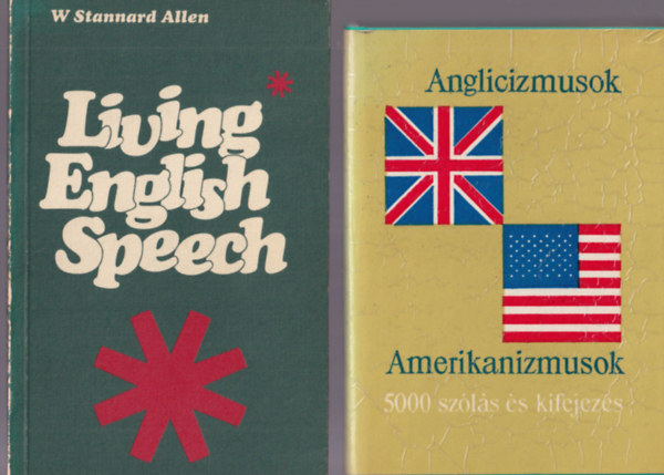 Szentirmay Lyane (v�l.), Terts Istv�nn�, W. Stannard Allen - 4 db angol nyelvtan : Anglicizmusok Amerikanizmusok  + Living English Speech + A Pennyworth of mirth... + This is Britain today ( A mai Anglia )