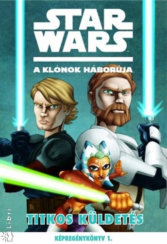 Star Wars - A kl�nok h�bor�ja - Titkos k�ldet�s