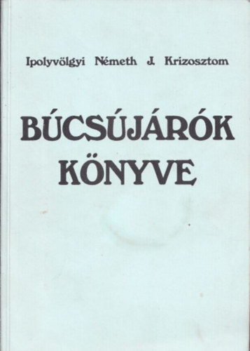 Ipolyvlgyi Nmet J. Krizosztom - Bcsjrk knyve