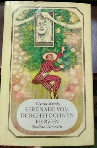 Gyula Kr�dy - Serenade vom durchstochnen Herzen - (Kr�dy Gyula Szindb�d novell�i - Szeren�d az �tsz�rt sz�vhez n�met nyelven) - n�met nyelv�