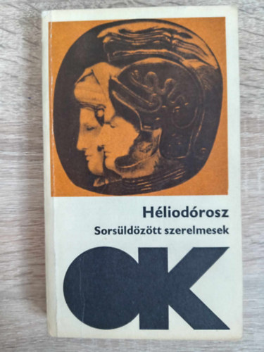 H�liod�rosz - Sors�ld�z�tt szerelmesek - Eti�piai t�rt�net (Sz�ntagma t�n peri Theagen�n kai Kharikleian Aithiopik�n)