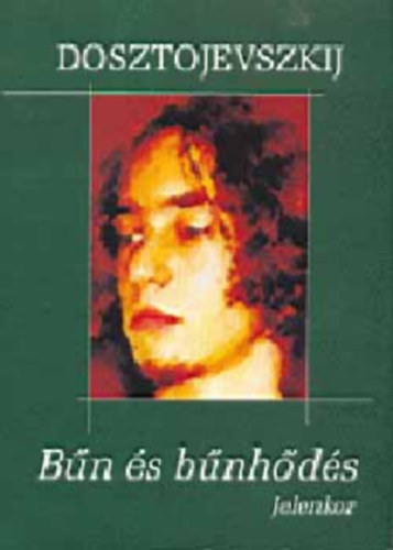 Fjodor Mihajlovics Dosztojevszkij - B�n �s b�nh�d�s