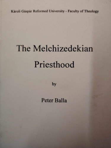 Peter Balla - The Melchizedekian Priesthood