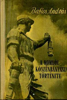 Babics Andr�s - A koml�i k�sz�nb�ny�szat t�rt�nete