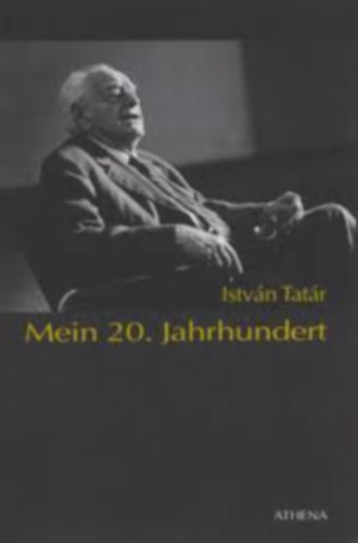 Tat�r Istv�n - Mein 20. Jahrhundert